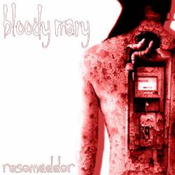 Bloody Mary : Rosemadder